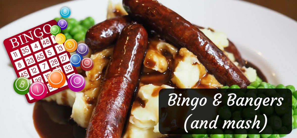 Bingo & Bangers (and&nbsp;mash)