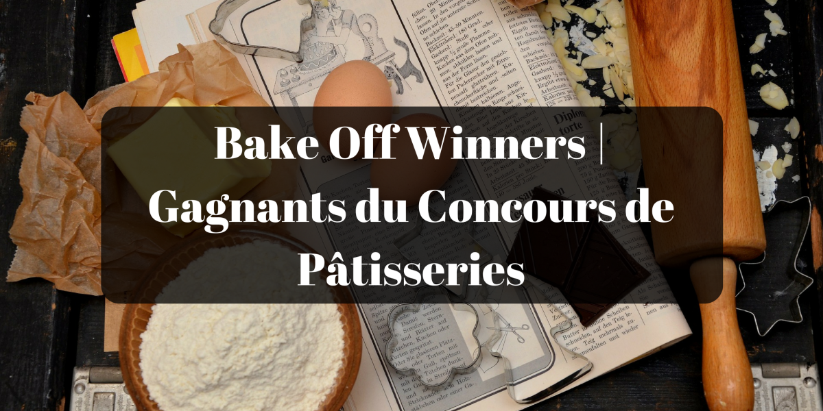 Bake Off Winners | Gagnants du Concours de Pâtisseries